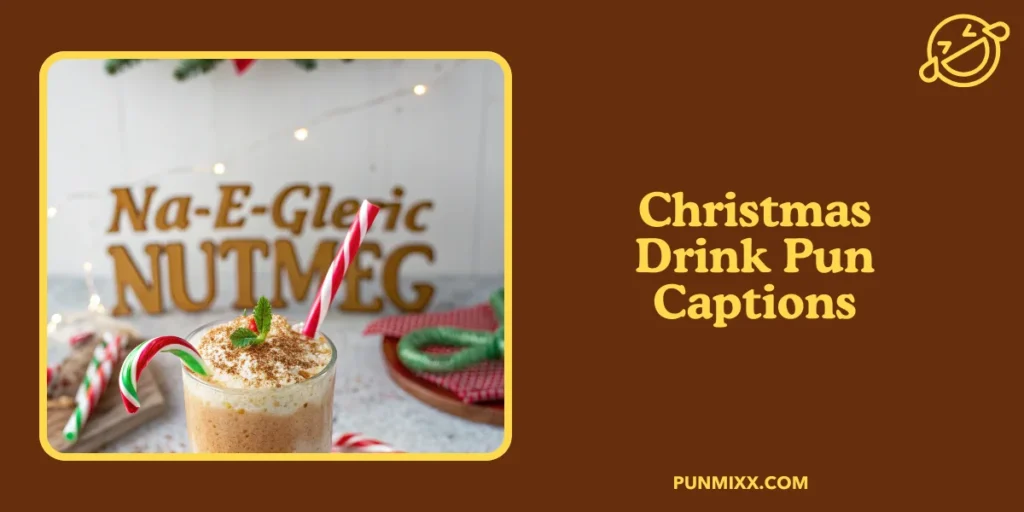 Christmas Drink Pun Captions