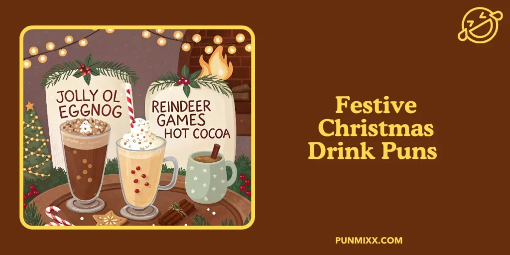 Festive Christmas Drink Puns 
