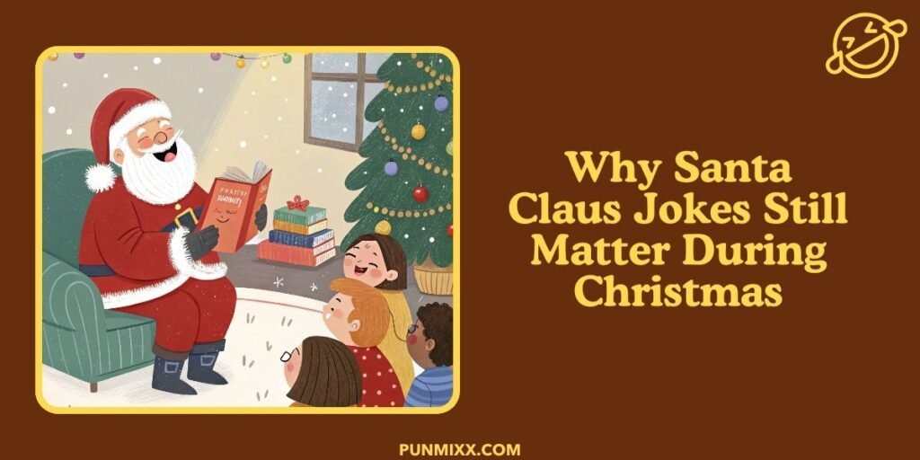 Why Santa Claus Jokes Still Matter During Christmas
