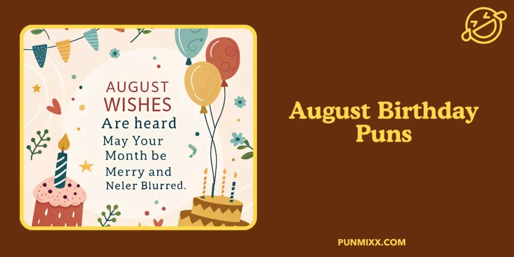 August Birthday Puns