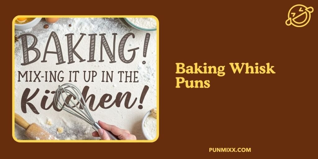 Baking Whisk Puns 