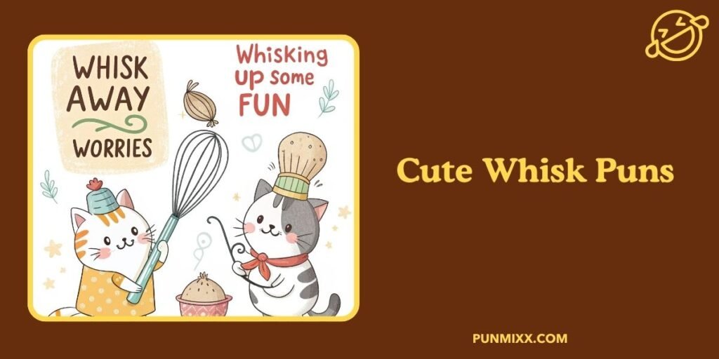 Cute Whisk Puns 