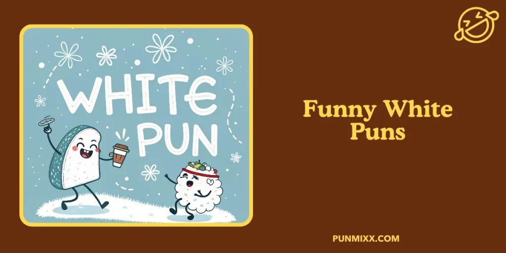 Funny White Puns