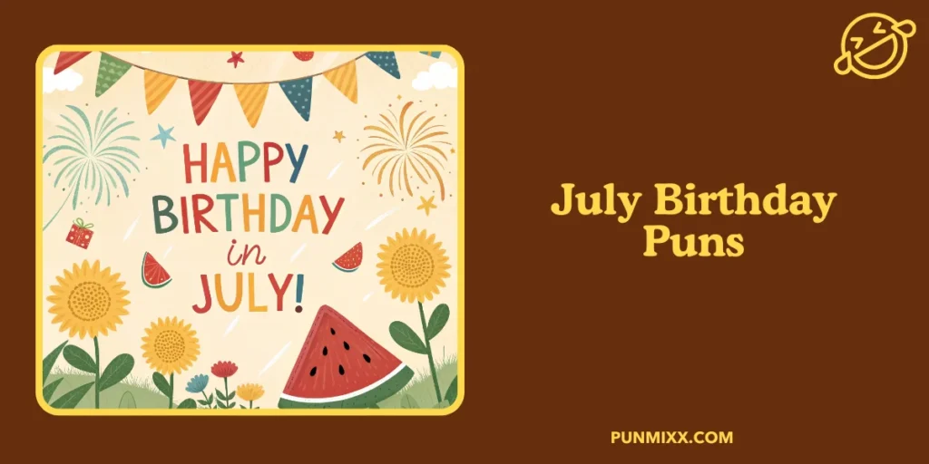July Birthday Puns