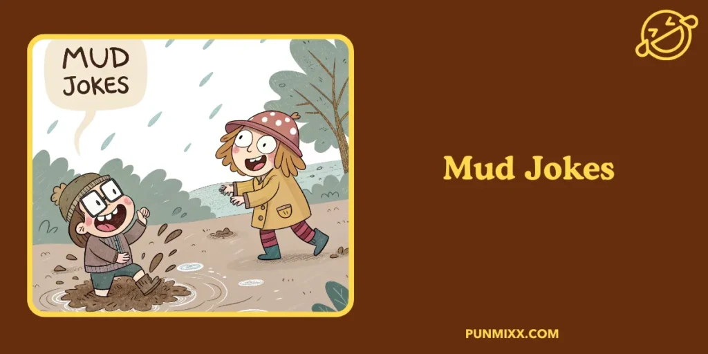 Mud Jokes