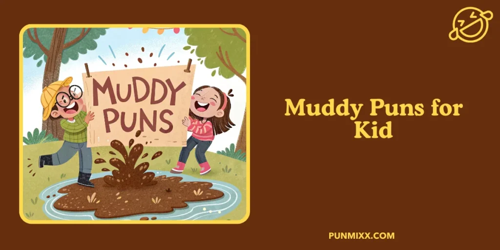 Muddy Puns for Kid