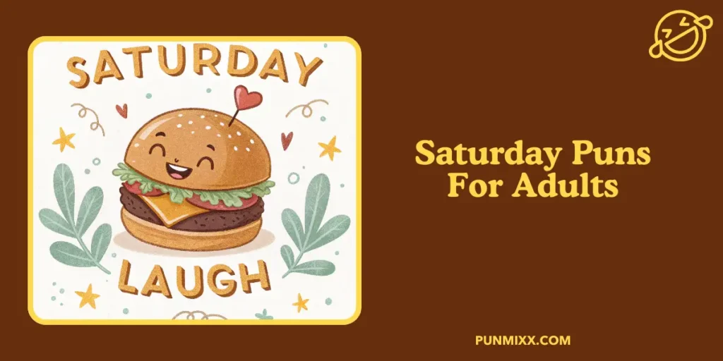 Saturday Puns For Adults
