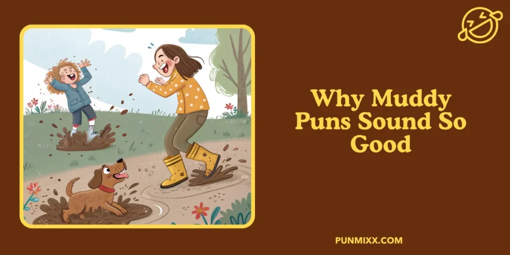 Why Muddy Puns Sound So Good