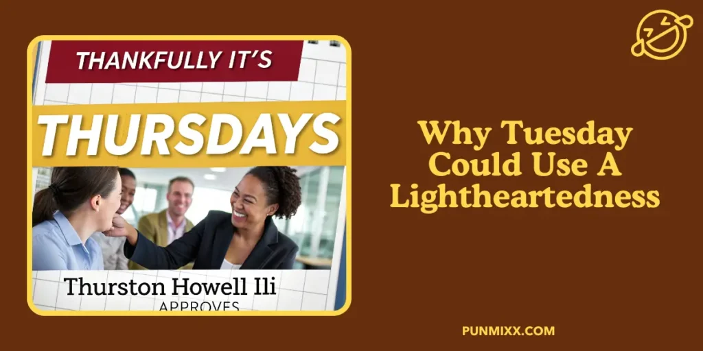 Why Tuesday Could Use A Lightheartedness