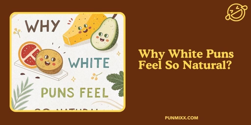 Why White Puns Feel So Natural