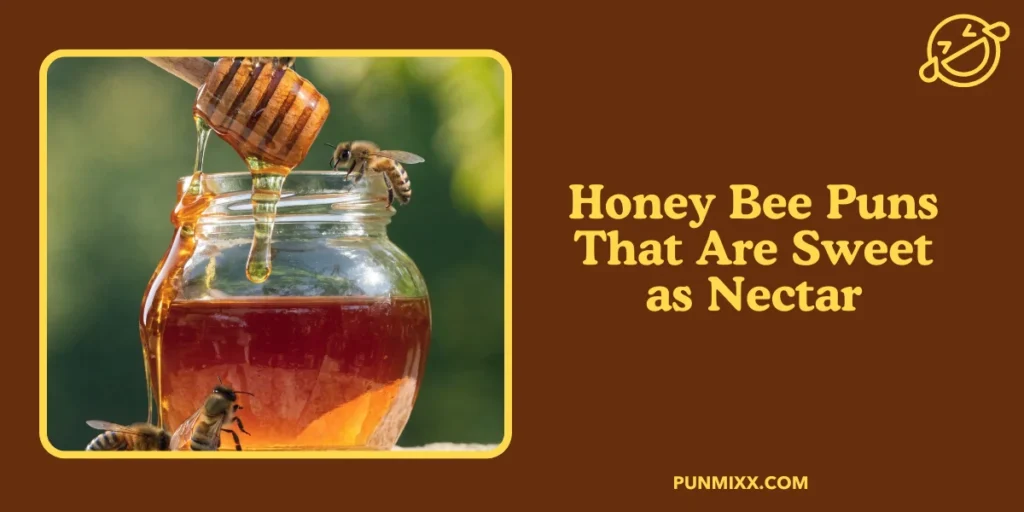 Honey Bee Puns That Are Sweet as Nectar