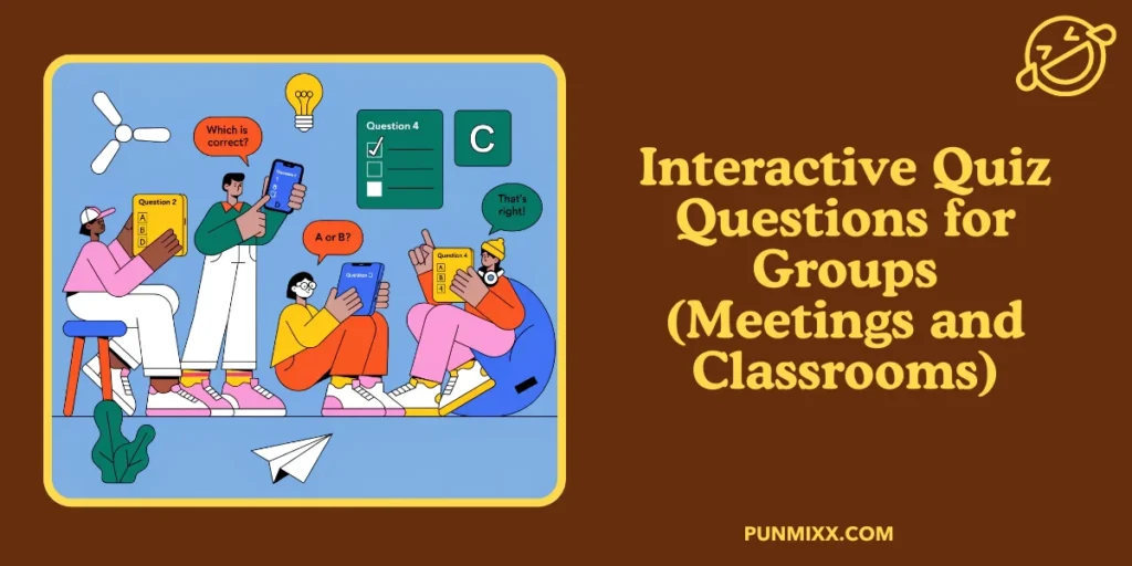 Interactive Quiz Questions for Groups (Meetings and Classrooms)