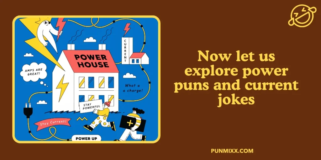 Now let us explore power puns and current jokes