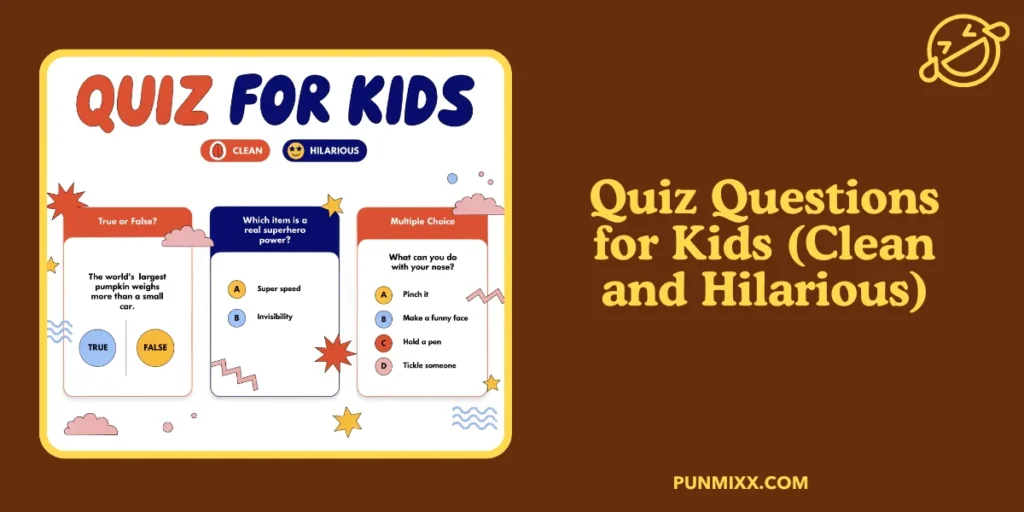 Quiz Questions for Kids (Clean and Hilarious)