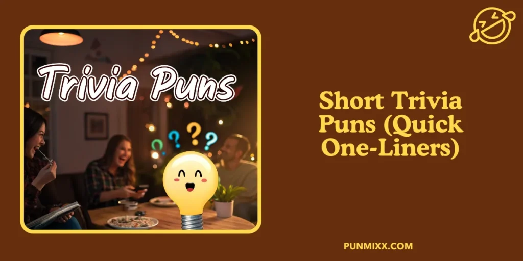 Short Trivia Puns (Quick One-Liners)