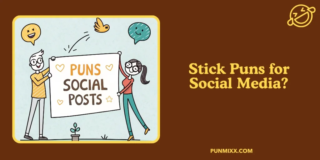 Stick Puns for Social Media?