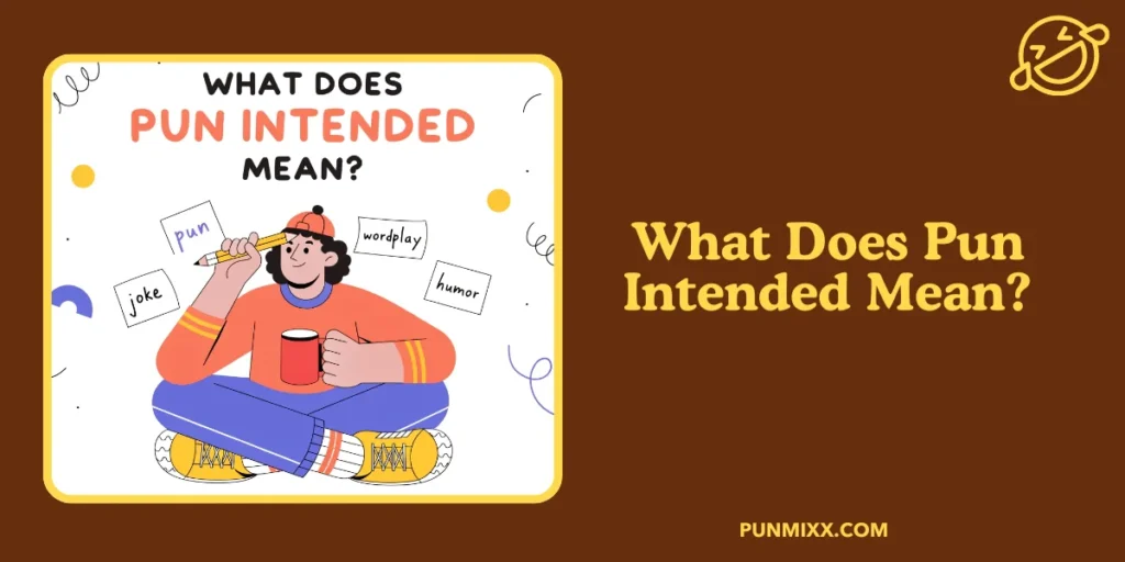 What Does Pun Intended Mean?