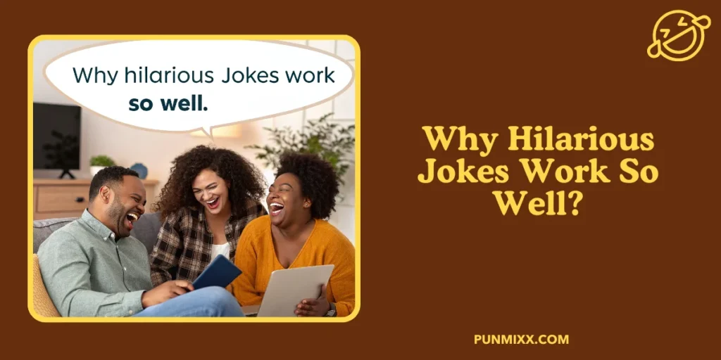 Why Hilarious Jokes Work So Well?