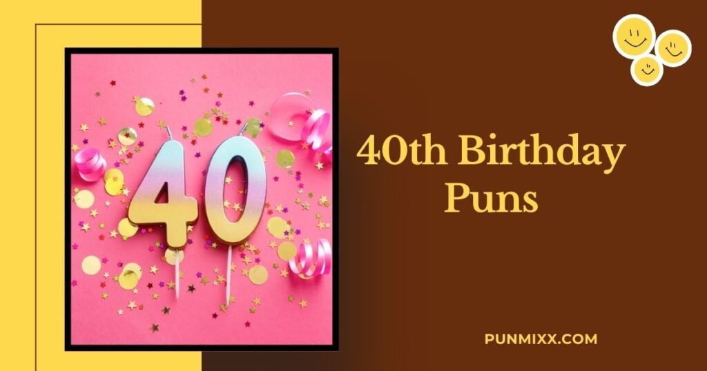 40th Birthday Puns