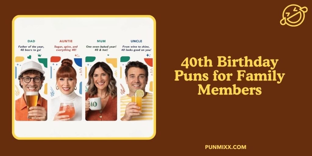 40th Birthday Puns for Family Members