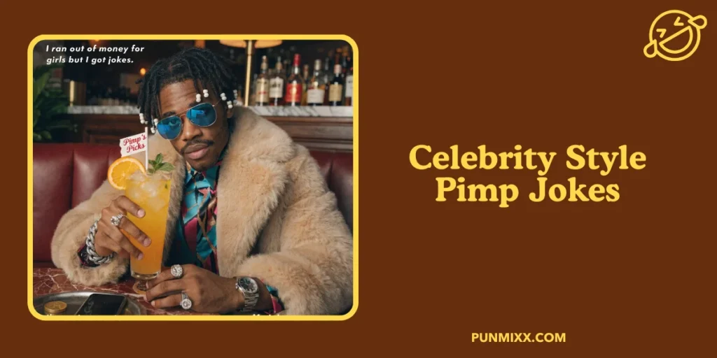 Celebrity Style Pimp Jokes