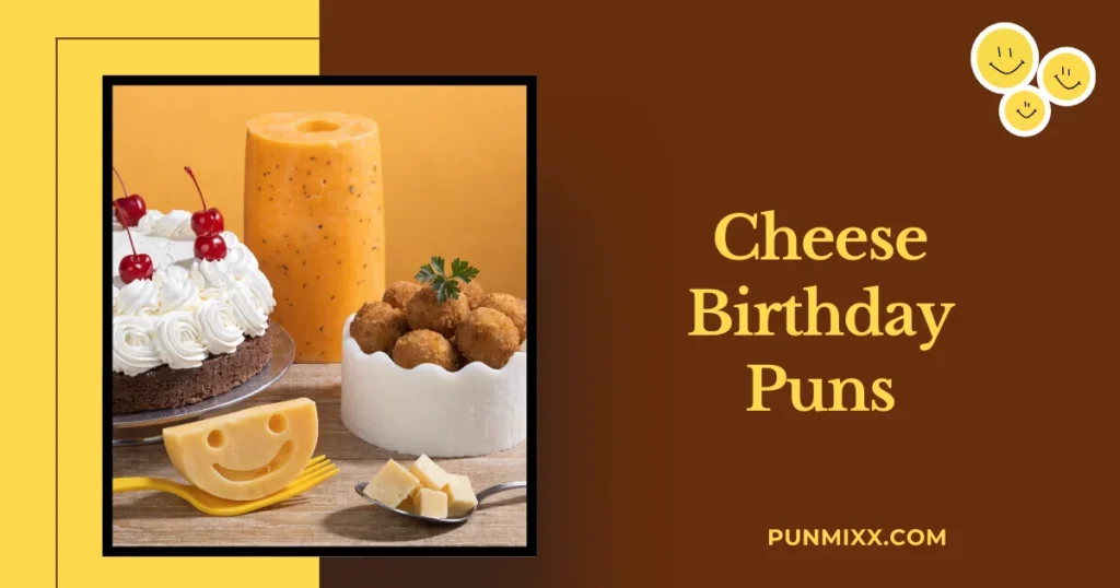 Cheese Birthday Puns