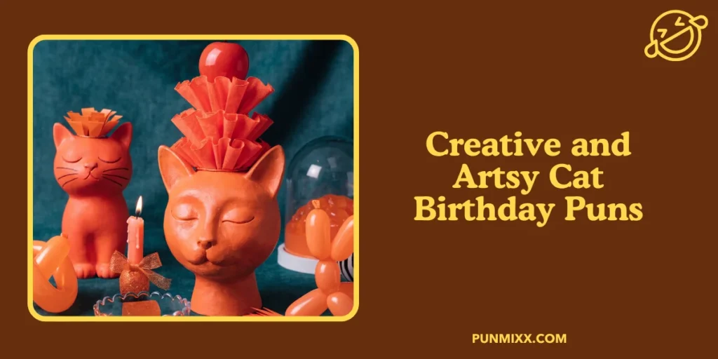 Creative and Artsy Cat Birthday Puns