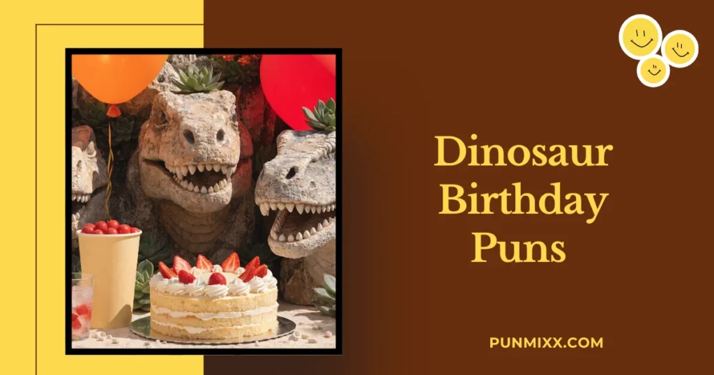 Dinosaur Birthday Puns