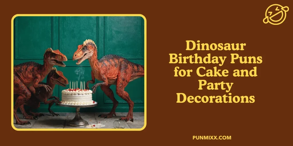 Dinosaur Birthday Puns for Cake and Party Decorations