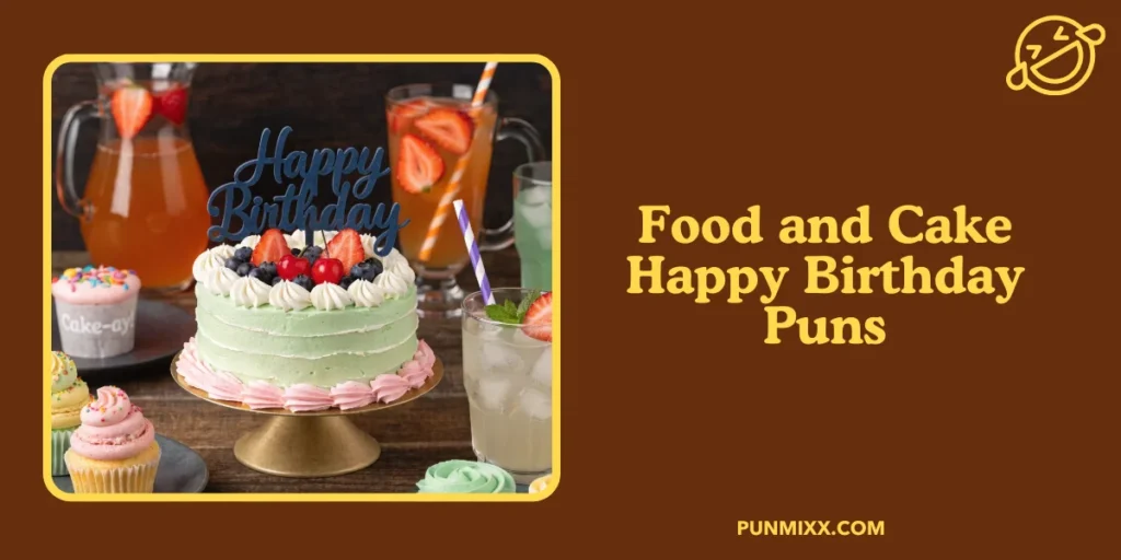 Food and Cake Happy Birthday Puns