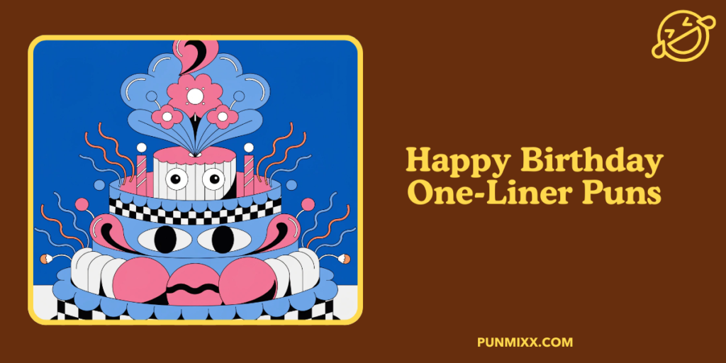 Happy Birthday One-Liner Puns