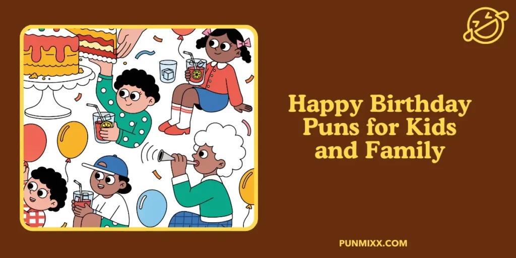 Happy Birthday Puns for Kids and Family