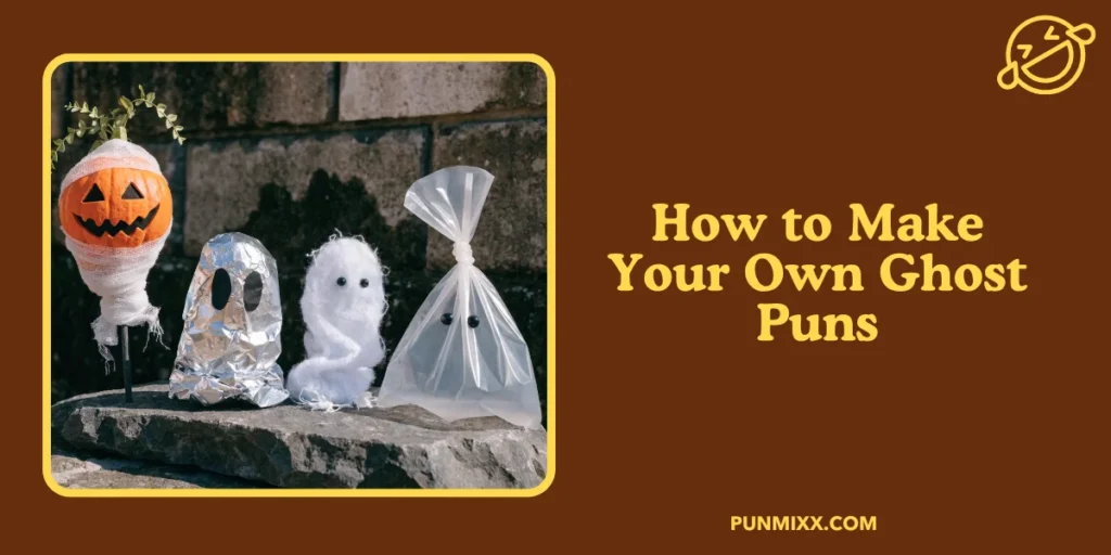 How to Make Your Own Ghost Puns