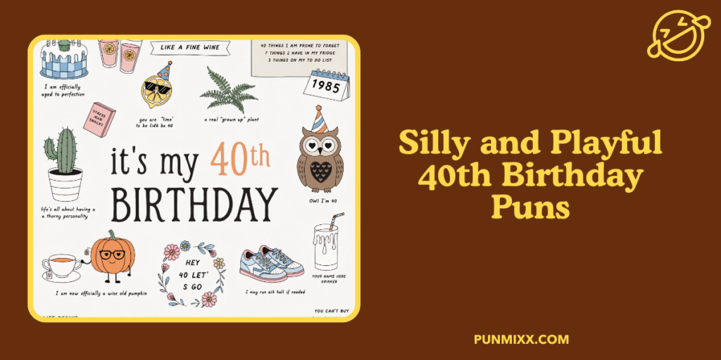 Silly and Playful 40th Birthday Puns