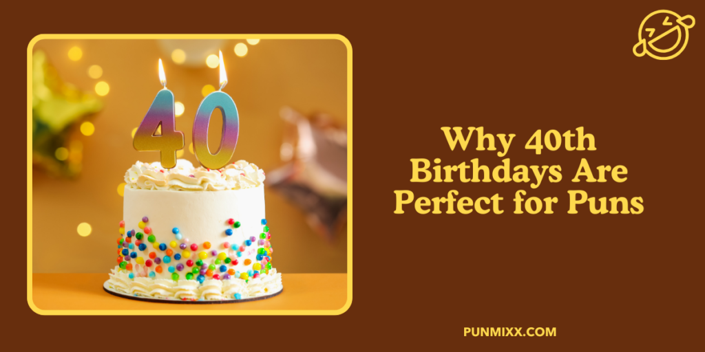 Why 40th Birthdays Are Perfect for Puns