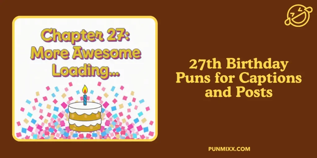 27th Birthday Puns for Captions and Posts