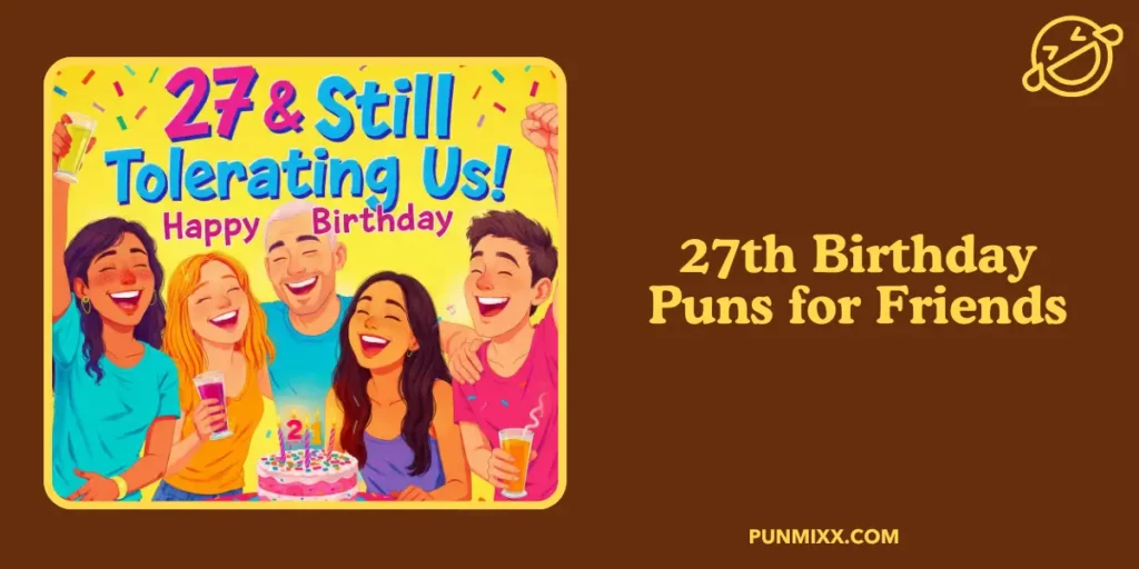 27th Birthday Puns for Friends