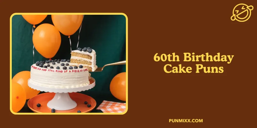 60th Birthday Cake Puns