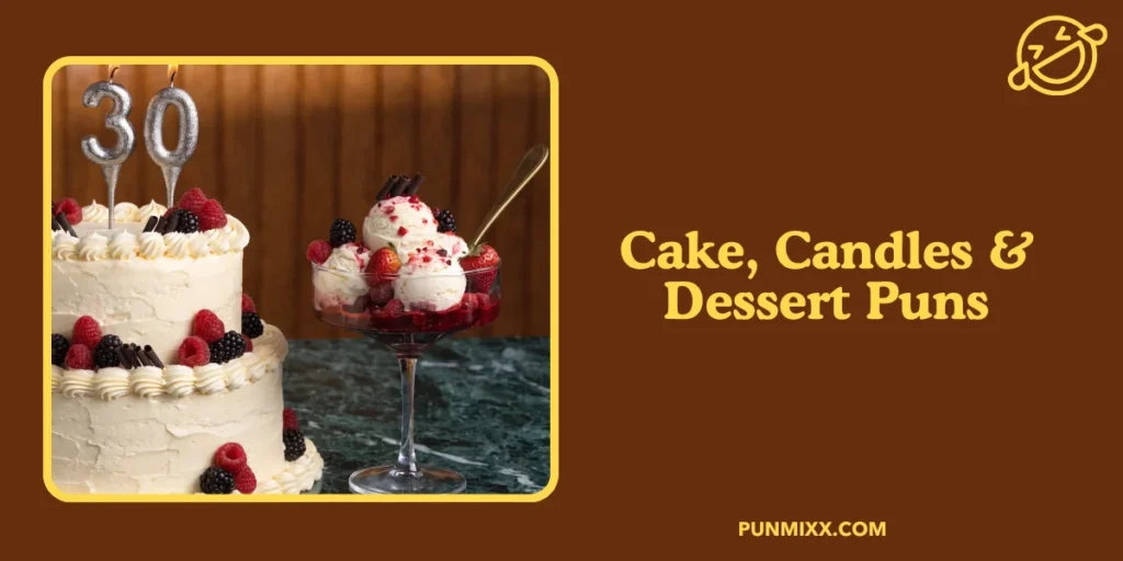 Cake, Candles & Dessert Puns