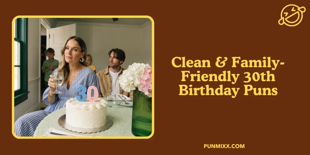 Clean & Family-Friendly 30th Birthday Puns