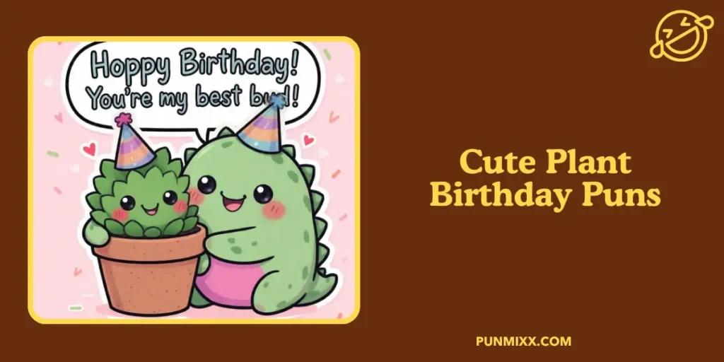 Cute Plant Birthday Puns