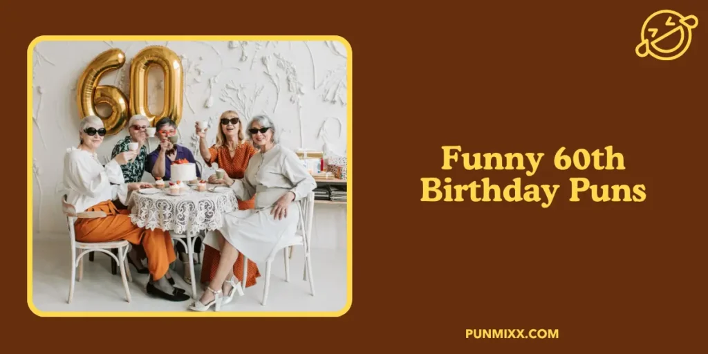Funny 60th Birthday Puns 