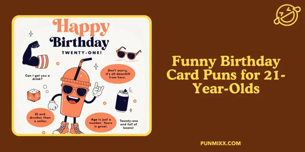 Funny Birthday Card Puns for 21-Year-Olds