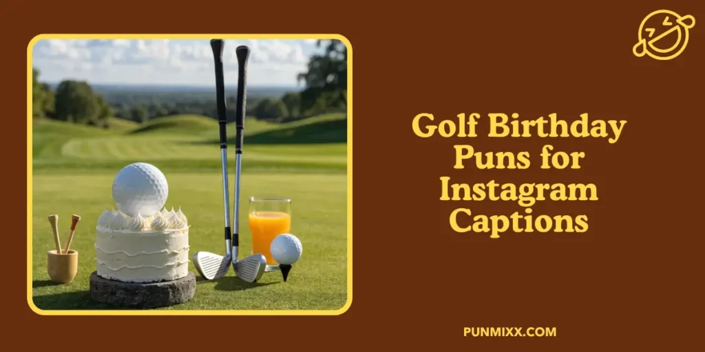 Golf Birthday Puns for Instagram Captions