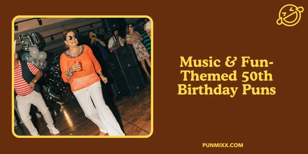 Music & Fun-Themed 50th Birthday Puns