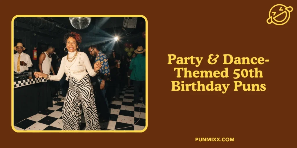 Party & Dance-Themed 50th Birthday Puns