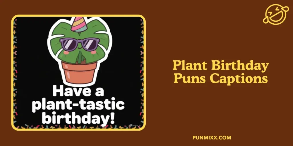 Plant Birthday Puns Captions