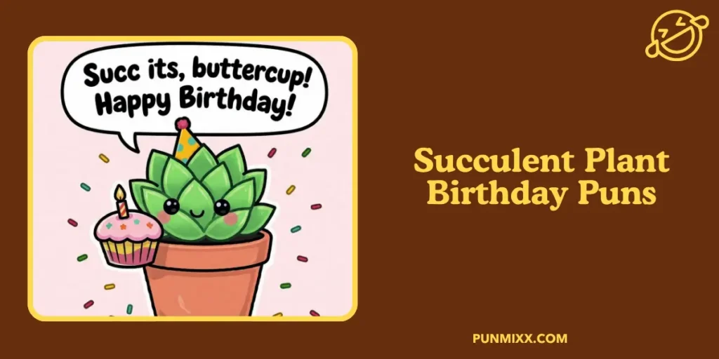 Succulent Plant Birthday Puns