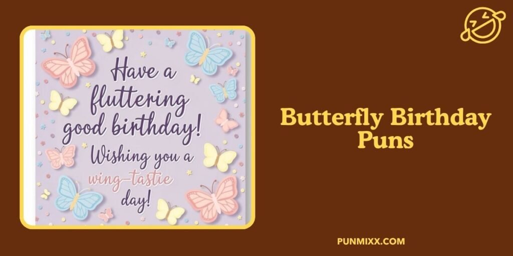 Butterfly Birthday Puns
