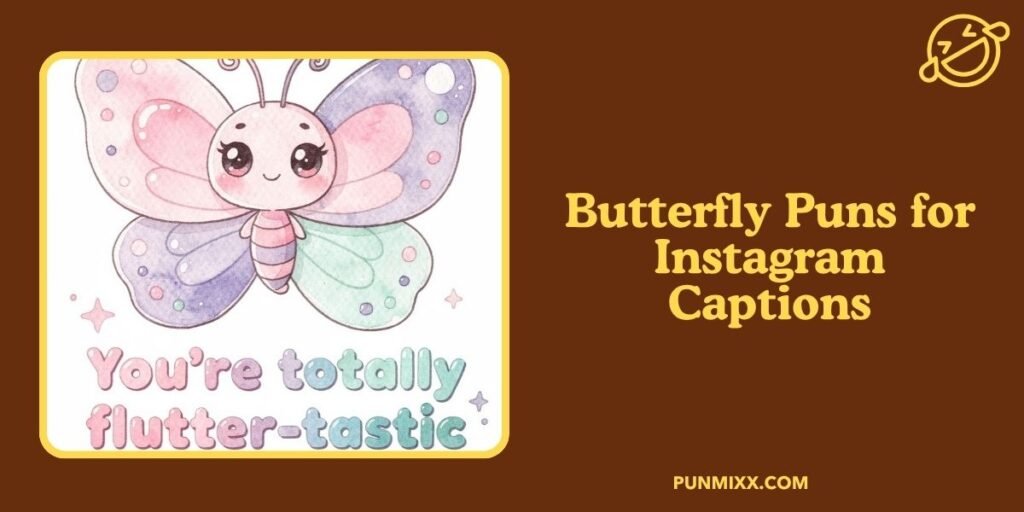 Butterfly Puns for Instagram Captions